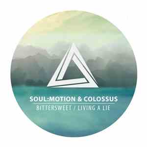 Soul:Motion & Colossus - Bittersweet / Living A Lie