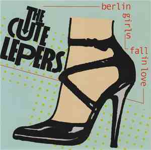 The Cute Lepers - Berlin Girls / Fall In Love