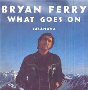 Bryan Ferry - What Goes On / Casanova