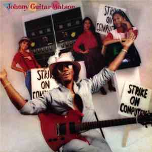 Johnny Guitar Watson - Strike On Computers