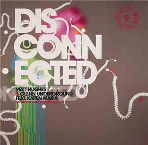 Matt Hughes I & Glenn Underground Feat. Karen Maria - Disconnected