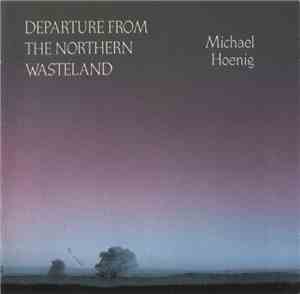 Michael Hoenig - Departure From The Northern Wasteland