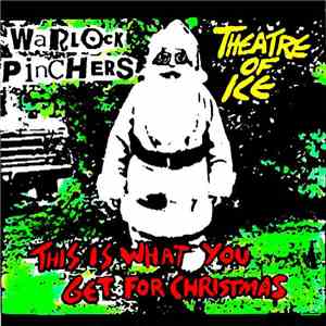Theatre Of Ice, Warlock Pinchers - This Is What You Get For Christmas