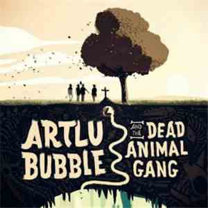 Artlu Bubble & The Dead Animal Gang - Artlu Bubble & The Dead Animal Gang
