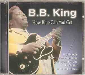 B.B. King - How Blue Can You Get