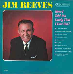 Jim Reeves - Have I Told You Lately That I Love You?