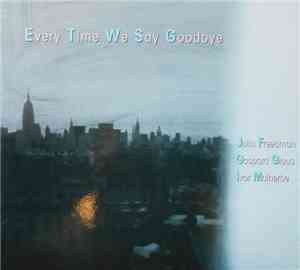 Julia Freedman, Gaspard Glaus, Ivor Malherbe - Every Time We Say Goodbye