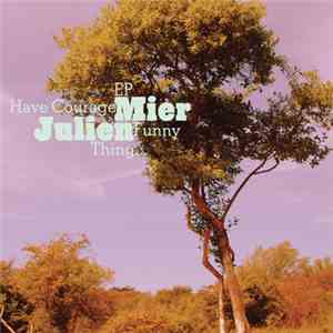 Julien Mier - Have Courage Funny Thing