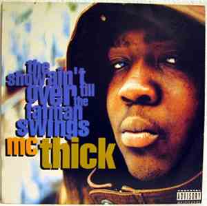 MC Thick - The Show Ain't Over Till The Fat Man Swings