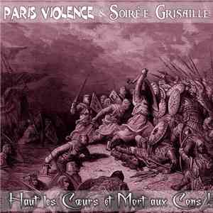 Paris Violence & Soirée Grisaille - Haut Les Coeurs Et Mort Aux Cons !
