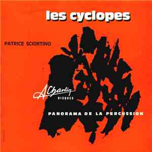 Patrice Sciortino - Les Cyclopes - Panorama De La Percussion