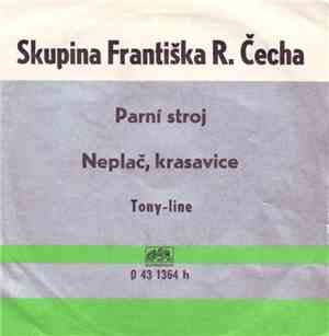 Skupina Františka R. Čecha - Parní Stroj / Neplač, Krasavice
