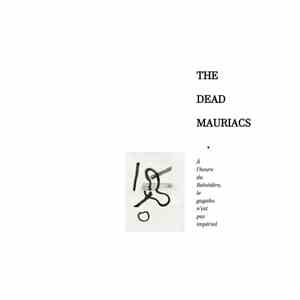 The Dead Mauriacs - A L'Heure Du Belvédère, Le Gagaku N'Est Pas Impérial