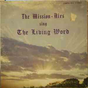The Mission-Airs - The Mission-Airs Sing The Living Word