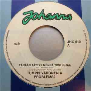 Tumppi Varonen & Problems? - Tänään Täytyy Mennä Tosi Lujaa