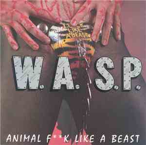 W.A.S.P. - Animal (Fk Like A Beast)