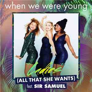 When We Were Young Featuring Sir Samuel - Ladies (All That She Wants)