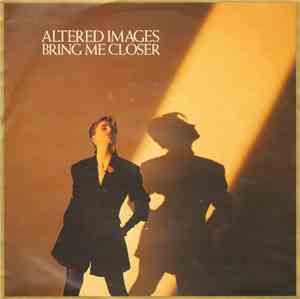 Altered Images - Bring Me Closer