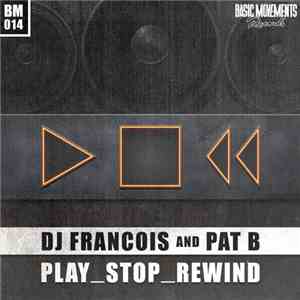 DJ Francois And Pat B - Play_Stop_Rewind