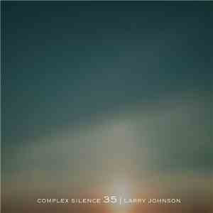 Larry Johnson  - Complex Silence 35