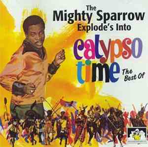 Mighty Sparrow, The - Explodes Into Calypso Time: The Best Of