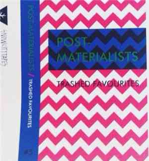Post-Materialists - Trashed Favourites