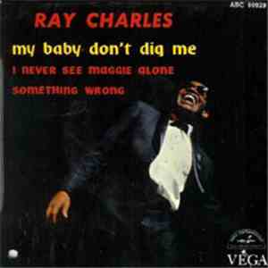 Ray Charles - My baby Don't Dig Me/ Something Wrong/ I Never See Maggie Alo ...