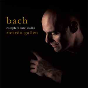 Ricardo Gallén, Johann Sebastian Bach - Complete Lute Works