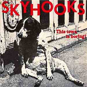 Skyhooks - This Town Is Boring