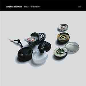 Stephen Cornford - Music For Earbuds