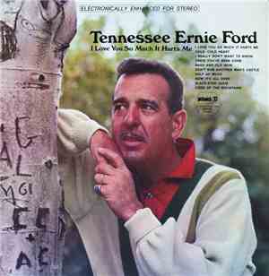 Tennessee Ernie Ford - I Love You So Much It Hurts Me