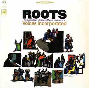 Voices Incorporated - Roots: An Anthology Of Negro Music In America