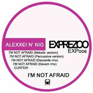 Alexxei N' Nig - I'm Not Afraid