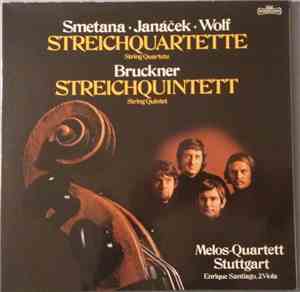 Bedřich Smetana, Leoš Janáček, Anton Bruckner, Hugo Wolf, Melos Quartett -  ...