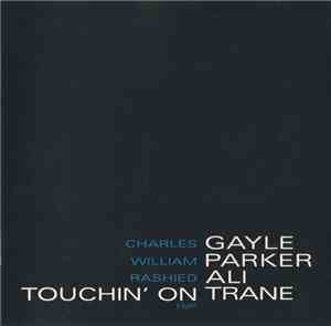 Charles Gayle / William Parker / Rashied Ali - Touchin' On Trane
