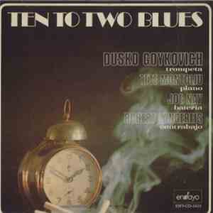 Dusko Goykovich - Ten To Two Blues