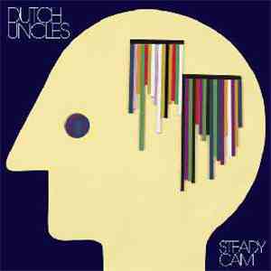 Dutch Uncles - Steady Cam