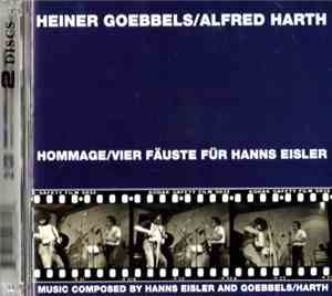 Heiner Goebbels / Alfred Harth - Hommage / Vier Fäuste Für Hanns Eisler & V ...