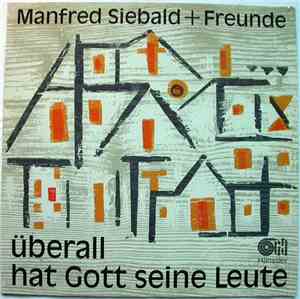 Manfred Siebald + Freunde - Überall Hat Gott Seine Leute