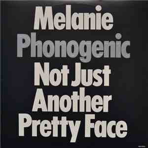 Melanie  - Phonogenic Not Just Another Pretty Face