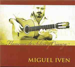 Miguel Iven - Flamenco De Solera Y Crianza