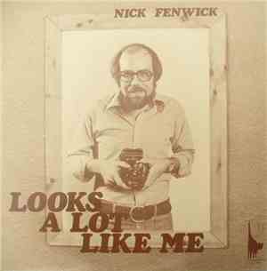 Nick Fenwick  - Looks A Lot Like Me