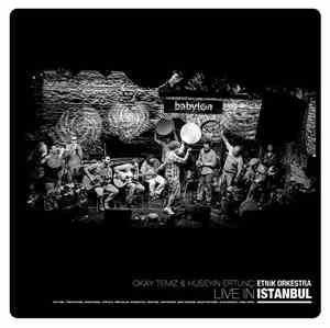 Okay Temiz & Hüseyin Ertunç, Etnik Orkestra - Live In Istanbul