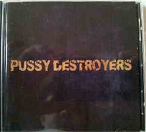 Pussy Destroyers - Pussy Destroyers