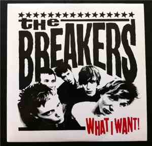 The Breakers  - What I Want!