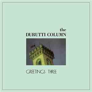 The Durutti Column - Greetings Three
