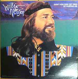 Willie Nelson - Don't You Ever Get Tired Of Hurting Me