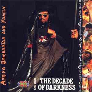 Afrika Bambaataa & Family - The Decade Of Darkness 1990-2000