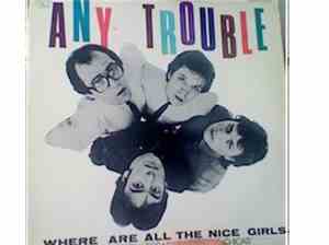 Any Trouble - Where Are All The Nice Girls