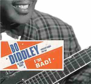 Bo Diddley - I'm Bad! Selected Singles 1955 - 1957